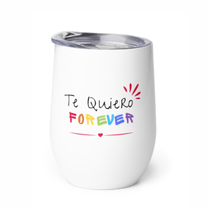 Te Quiero Forever Wine tumbler