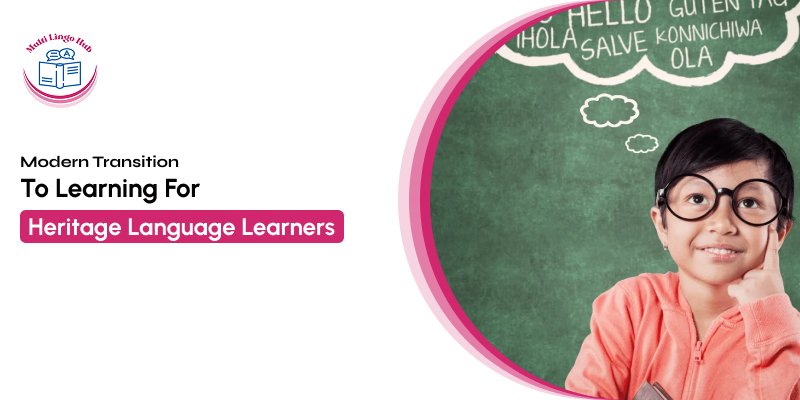 Modern Transition To Learning For Heritage Language Learners